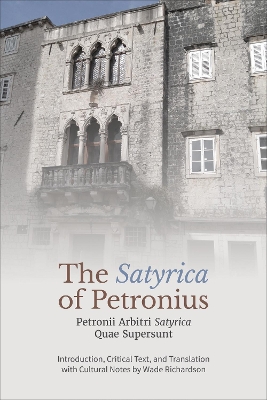 The ‘Satyrica' of Petronius: Petronii Arbitri ‘Satyrica' Quae Supersunt book