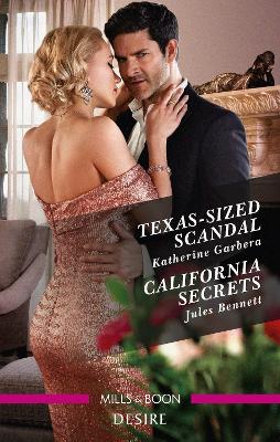 Texas-Sized Scandal/California Secrets by Katherine Garbera