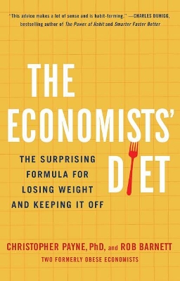 The Economists' Diet: The Surprising Formula for Losing Weight and Keeping It Off book