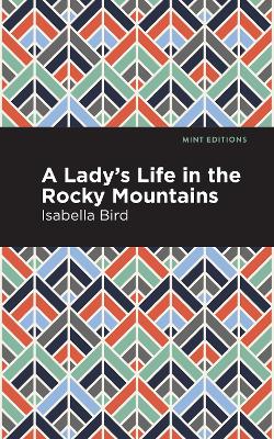 A A Lady's Life in the Rocky Mountains by Isabella L. Bird