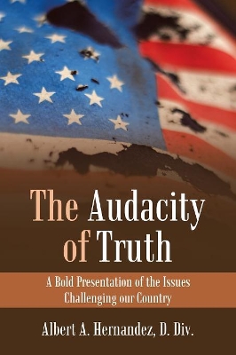 The Audacity of Truth: A Bold Presentation of the Issues Challenging Our Country book