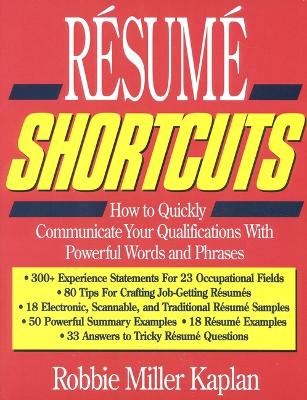 Resume Shortcuts: How to Quickly Communicate Your Qualifications with Powerful Words and Phrases book