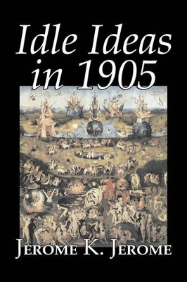 Idle Ideas in 1905 by Jerome K. Jerome, Fiction, Classics, Literary book