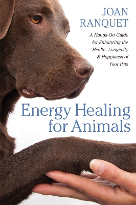 Energy Healing for Animals by Joan Ranquet