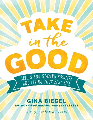 Take in the Good: Skills for Staying Positive and Living Your Best Life book