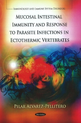 Mucosal Intestinal Immunity & Response to Parasite Infections in Ectothermic Vertebrates book