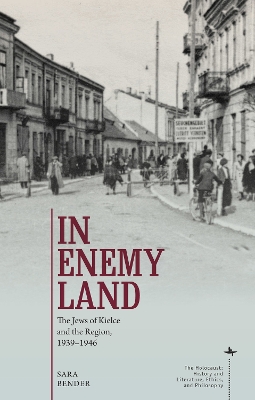 In Enemy Land: The Jews of Kielce and the Region, 1939-1946 book