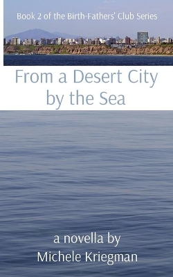 From a Desert City by the Sea: Book 2 of the Birth-Fathers' Club Series book