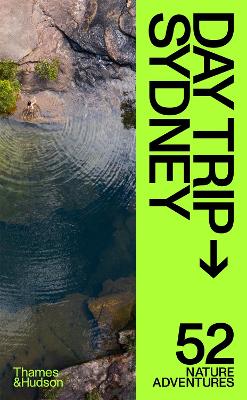 Day Trip Sydney: 52 Nature Adventures book