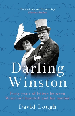 Darling Winston: Forty Years of Letters Between Winston Churchill and His Mother book