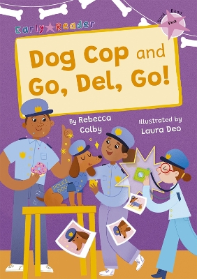 Dog Cop and Go, Del, Go!: (Pink Early Reader) book