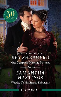 Miss Georgina's Marriage Dilemma/Wedded To His Enemy Debutante by Eva Shepherd