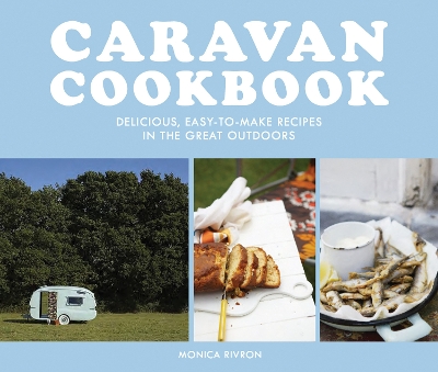 Caravan Cookbook: Delicious, easy-to-make recipes in the great outdoors book