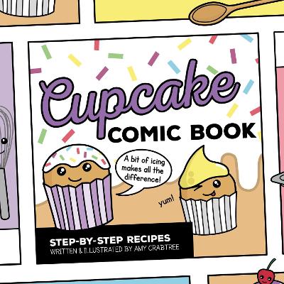 Cupcake Comic Book: Step-By-Step Recipes book