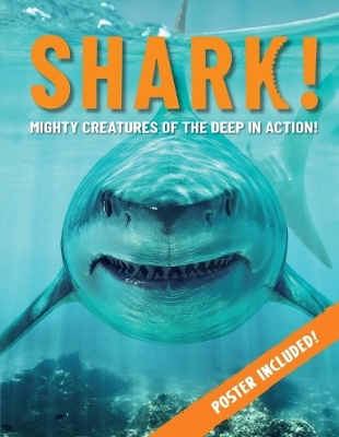 Shark!: Mighty Creatures of the Deep in Action by Paul Mason