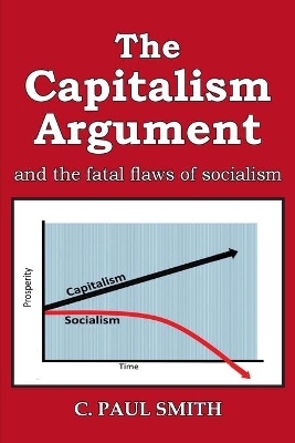 The Capitalism Argument: and the fatal flaws of socialism book