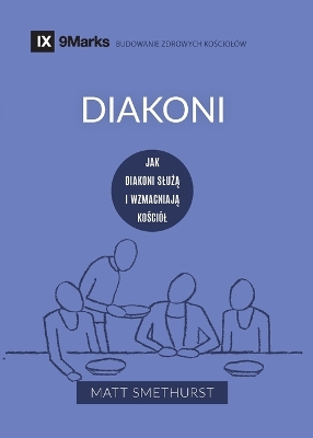 Deacons / Diakoni: How They Serve and Strengthen the Church / JAK DIAKONI SLUŻĄ I WZMACNIAJĄ KOŚCI�L book