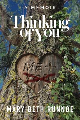 Thinking of You: A Memoir of a Girl's Crush, a Teacher's Grooming, a Forbidden Love and the Journey to Reclaim My Voice by Mary Beth Runnoe