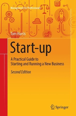 Start-up: A Practical Guide to Starting and Running a New Business by Tom Harris