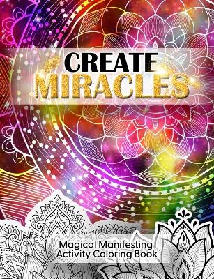 Create Miracles Magical Manifestation Coloring Book book