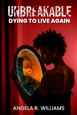 Unbreakable: Dying to live again book