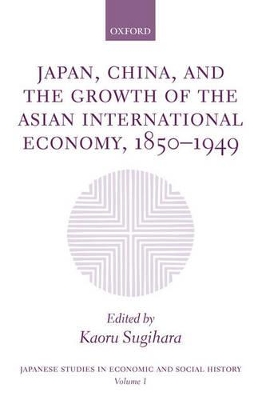 Japan, China, and the Growth of the Asian International Economy, 1850-1949 book