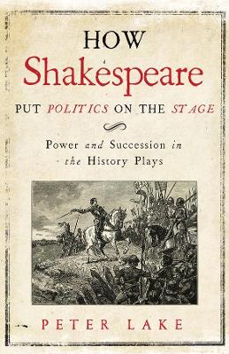 How Shakespeare Put Politics on the Stage book