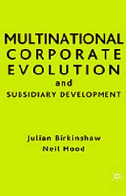 Multinational Corporate Evolution and Subsidiary Development by Neil Hood