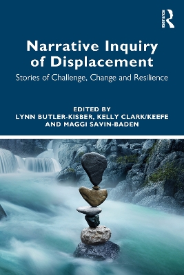 Narrative Inquiry of Displacement: Stories of Challenge, Change and Resilience book