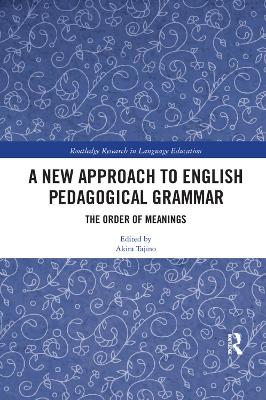 A A New Approach to English Pedagogical Grammar: The Order of Meanings by Akira Tajino
