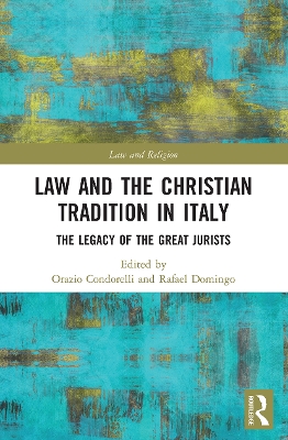 Law and the Christian Tradition in Italy: The Legacy of the Great Jurists by Orazio Condorelli