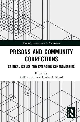Prisons and Community Corrections: Critical Issues and Emerging Controversies book
