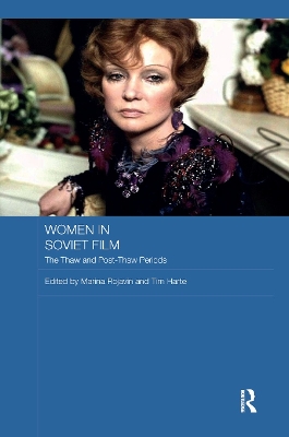 Women in Soviet Film: The Thaw and Post-Thaw Periods by Marina Rojavin