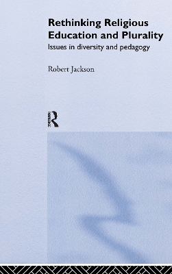 Rethinking Religious Education and Plurality by Robert Jackson