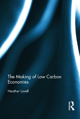 Making of Low Carbon Economies by Heather Lovell
