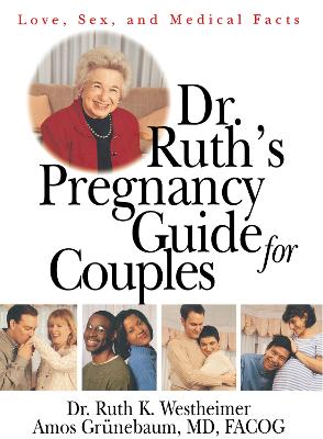 Dr. Ruth's Pregnancy Guide for Couples: Love, Sex, and Medical Facts by . Ruth K. Westheimer