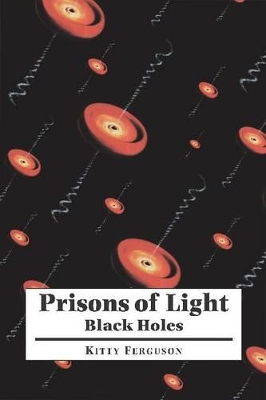 Prisons of Light - Black Holes by Kitty Ferguson