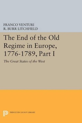 The End of the Old Regime in Europe, 1776-1789, Part I by Franco Venturi