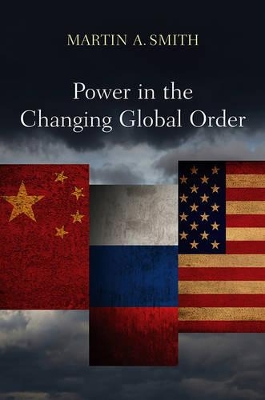 Power in the Changing Global Order: The US, Russia and China book