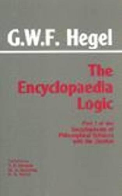 The Encyclopaedia Logic by G. W. F. Hegel