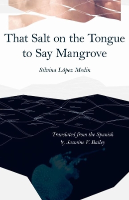 That Salt on the Tongue to Say Mangrove book