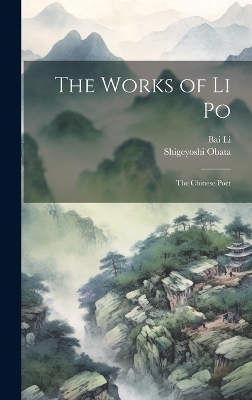 The Works of Li Po: The Chinese Poet book
