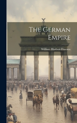 The German Empire by William Harbutt Dawson