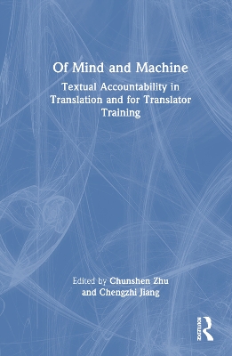 Of Mind and Machine: Textual Accountability in Translation and for Translator Training by Chunshen Zhu