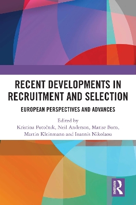 Recent Developments in Recruitment and Selection: European Perspectives and Advances book