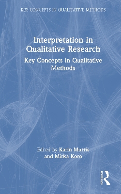 Interpretation in Qualitative Research: Key Concepts in Qualitative Methods by Karin Murris