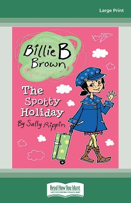 The The Spotty Holiday: Billie B Brown 13 by Sally Rippin