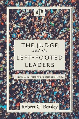 The Judge and the Left-Footed Leaders: Judges and Ruth for Postmodern Times book