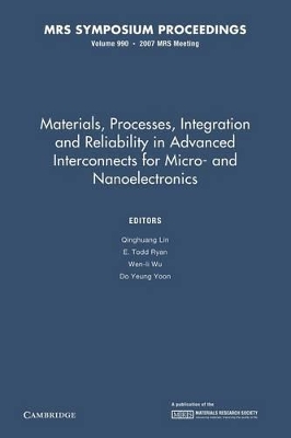 Materials, Processes, Integration and Reliability in Advanced Interconnects for Micro- and Nanoelectronics: Volume 990 book