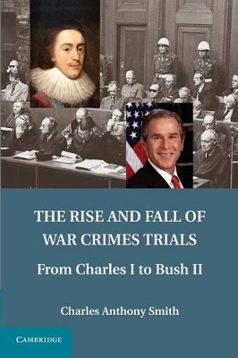 The Rise and Fall of War Crimes Trials by Charles Anthony Smith